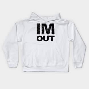 IM OUT grungy black Kids Hoodie